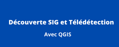 Découverte SIG et Télédétection avec QGIS